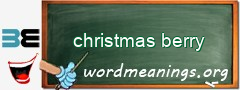 WordMeaning blackboard for christmas berry